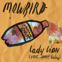 Mowbird - 'Lady Lion' ft. Sweet Baboo