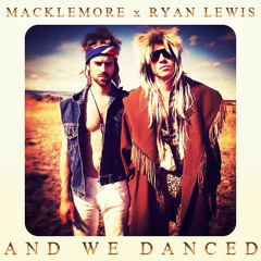 Macklemore & Ryan Lewis - And We Danced (Long Version)