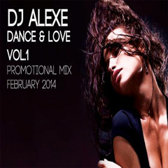 Dj Alexe - Dance & Love vol.1 (Promotional Mix February 2014)