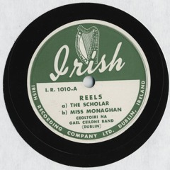Ceoltoiri na Gael Ceildhe Band: The Scholar/Miss Monaghan (reels)