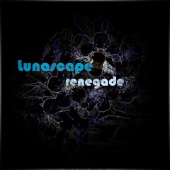 Lunascape - Renegade