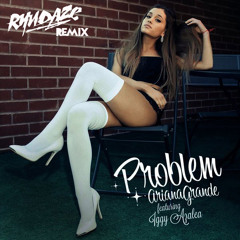 Ariana Grande & Izzy Azalea - Problem ( Ryu Daze Mash Up )