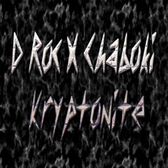D Roc X Chaboki - Kryptonite