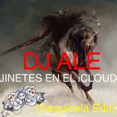 Jinetes En El iClouD by Dj Ale(Saquicela Edit)