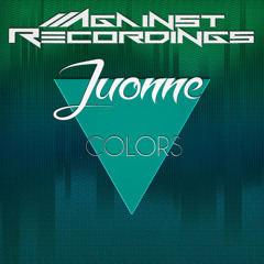 JUONNE - Colors (Original Mix) [//Against Recordings] (On Beatport Jan. 2015)