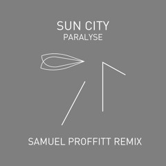 Sun City - Paralyse (Samuel Proffitt Remix)