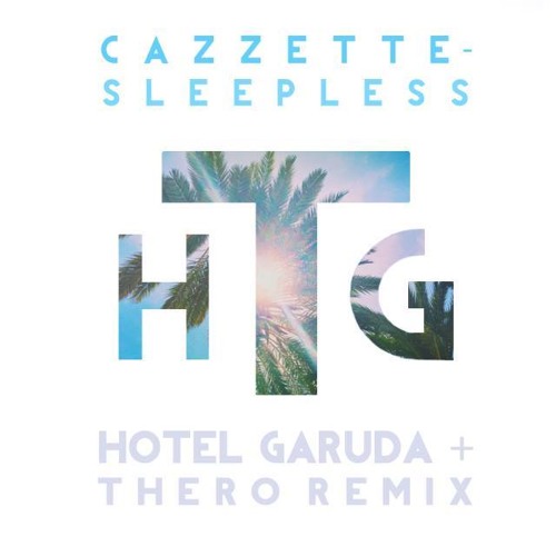 Cazzette - Sleepless (Hotel Garuda & Thero Remix)