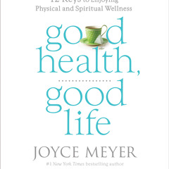 Good Health, Good Life by Joyce Meyer, Read by Jodi Carlisle - Audiobook Excerpt