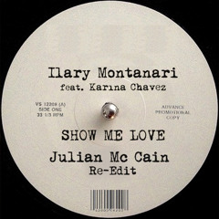 Ilary Montanari Feat. Karina Chavez - Show Me Love (Julian Mc Cain Re - Edit)