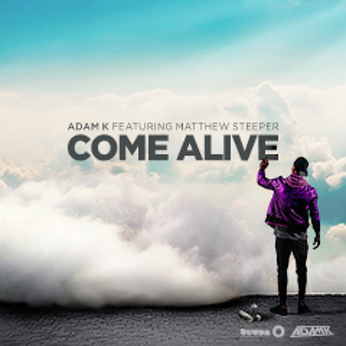 Adam K feat. Matthew Steeper - Come Alive