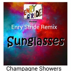 Champagne Showers- Dj Enry Stride Remix