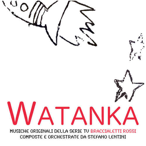 Stream Stefano • Lentini | Listen to Watanka! (Original Music From The  Television Series "Braccialetti Rossi") playlist online for free on  SoundCloud
