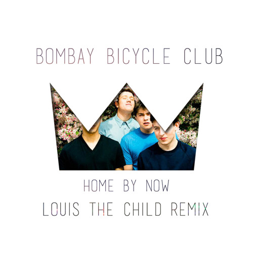 Bombay Bicycle Club - Home By Now (Louis The Child Remix)