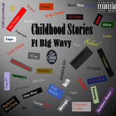 Childhood Stories ft Big Wavy