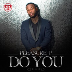 Pleasure P - Do You