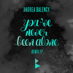 Andrea Balency - You've Never Been Alone (Chris Melzer House Fix)