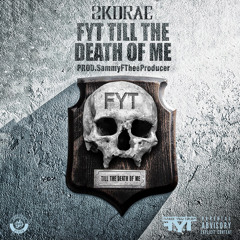 FYT TIL THE DEATH OF ME Prod. By Sammy F