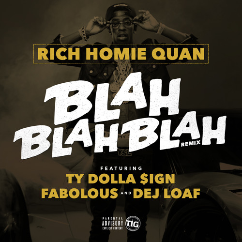 Rich Homie Quan- Blah Blah Blah Remix Featuring Dej Loaf, Fabolous & Ty Dolla $ign