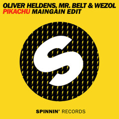 Oliver Heldens, Mr. Belt & Wezol - Pikachu (MainGain Edit)