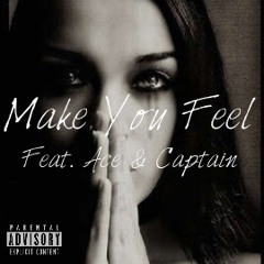 Make You Feel (Feat. Ace X Captain)