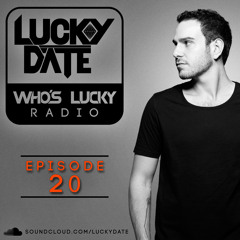 Lucky Date - Who's Lucky Radio (Episode 20)