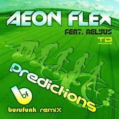 Aeon Flex feat. Aelyus - Predictions (Burufunk Remix Preview)  **OUT NOW VIA TECH D RECORDS**
