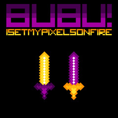 Bubu - I Set My Pixels On Fire - Bubu! - Yume