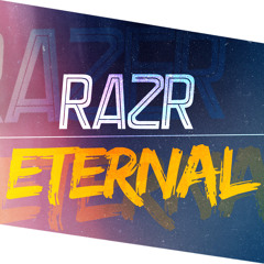 RAZR- Eternal