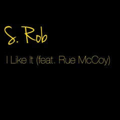 S. Rob - I Like It (feat. Rue McCoy)