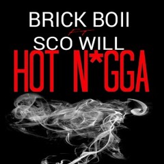 BrickBoii ft. ScoWill "Hot Nigga Remix"