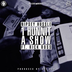 Nipsey Hussle - 1 Hunnit A Show ft. Rick Ross (DigitalDripped.com)