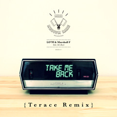 LO'99 & Marshall F - Take Me Back (Terace Remix) [OUT TODAY]