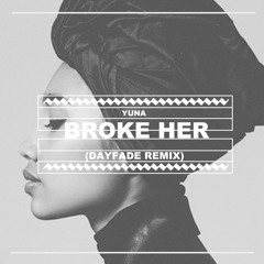Yuna - Broke Her (Dayfade Remix)