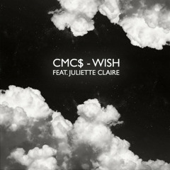 CMC$ - Wish (ft. Juliette Claire)
