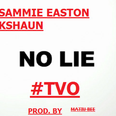 Sammie Feat KShaun - No Lie  (PROD. MATIU BEE)