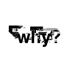 Why?