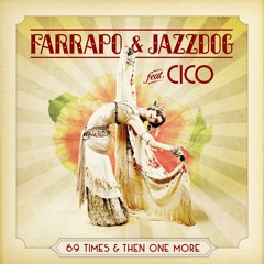 2 - Farrapo & JazzDog Ft. Cico - 69 Times And Then One More (Mondo Cane Rmx)