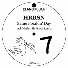 KKS 007 ||| HRRSN - Same Freakin' Day (Marlon Hoffstadt Remix)