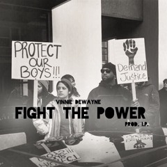 Vinnie Dewayne - FIGHT THE POWER (Prod. I.P.)