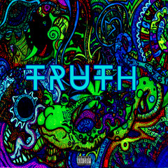 T R U T H (Prod. By Tavi Montelle)