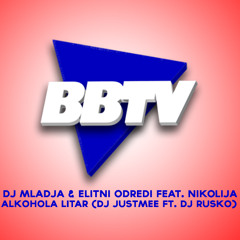 DJ MLADJA & ELITNI ODREDI FEAT. NIKOLIJA - ALKOHOLA LITAR (DJ JUSTMEE FT. DJ RUSKO)
