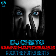 dj cheto & dani hardbass - rock the funky beats