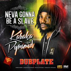 KABAKA PYRAMID - NEVA GONNA BE A SLAVE [ TIDOUZ DUBPLATE ]