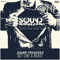 Sound Freakerz - Act Like A Beast (Official HQ Preview)