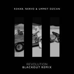 R3hab & NERVO Feat Ummet Ozcan - Revolution (BLΛCKOUT Remix)[Supported by EDMTunes]
