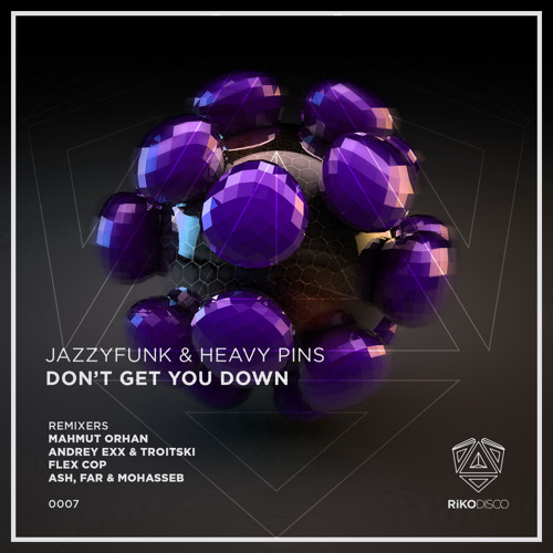 JazzyFunk & Heavy Pins - Don't Get You Down (Andrey Exx & Troitski Remix)"SAMPLE"[RiKODISCO]