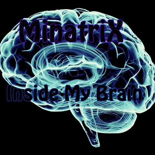 MinatriX-_-Inside_My_Brain (07.12.2014)