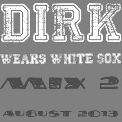 Dirk : Dirk Wears White Sox : Mix 2 : August 2013
