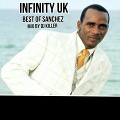 INFINITY UK BEST OF SANCHEZ MIX BY DJ KILLER