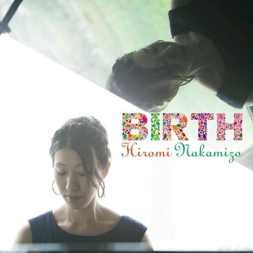 中溝ひろみ (Hiromi Nakamizo) "Birth" から４曲試聴